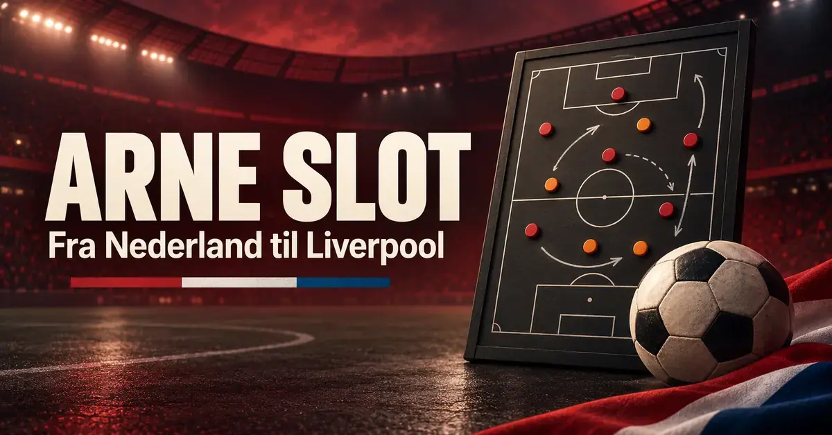 Grafisk illustrasjon med teksten «Arne Slot – Fra Nederland til Liverpool», en taktikktavle og en fotball foran et stadion i røde toner.