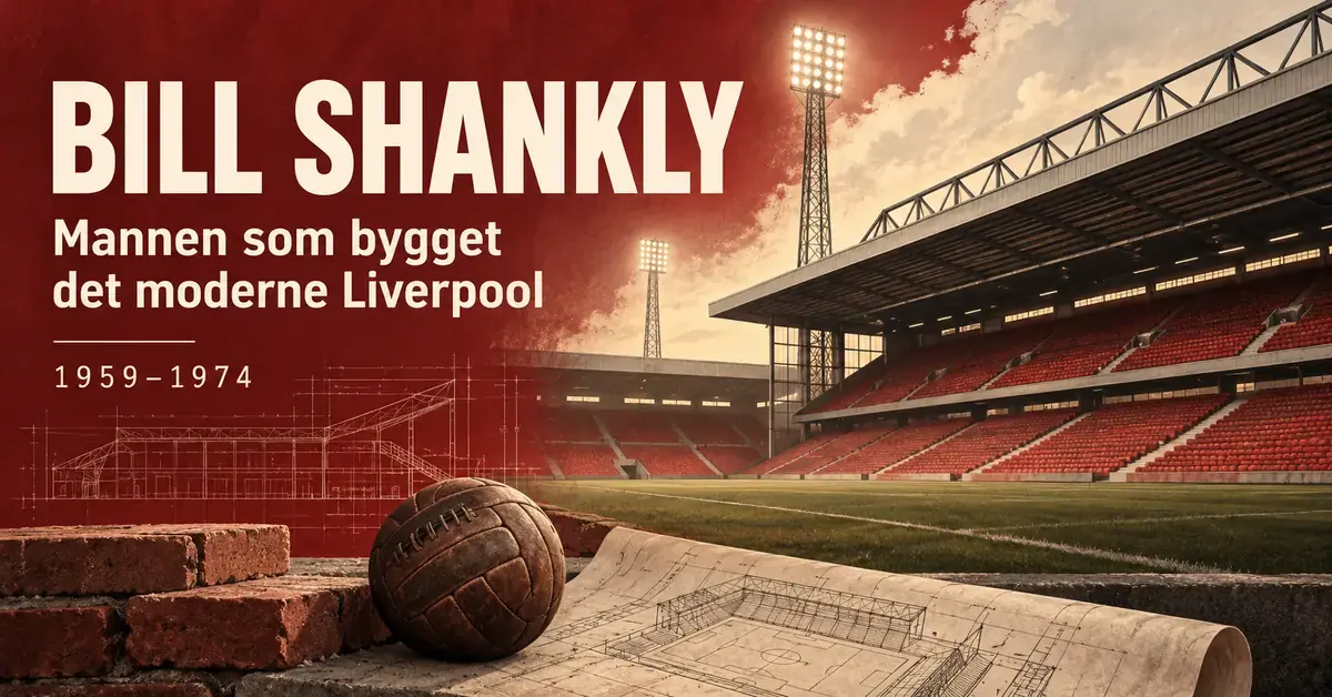 Illustrasjon av et fotballstadion med røde tribuner, en lærball, murstein og byggetegninger, med teksten «Bill Shankly – Mannen som bygget det moderne Liverpool» og årstallene 1959–1974.