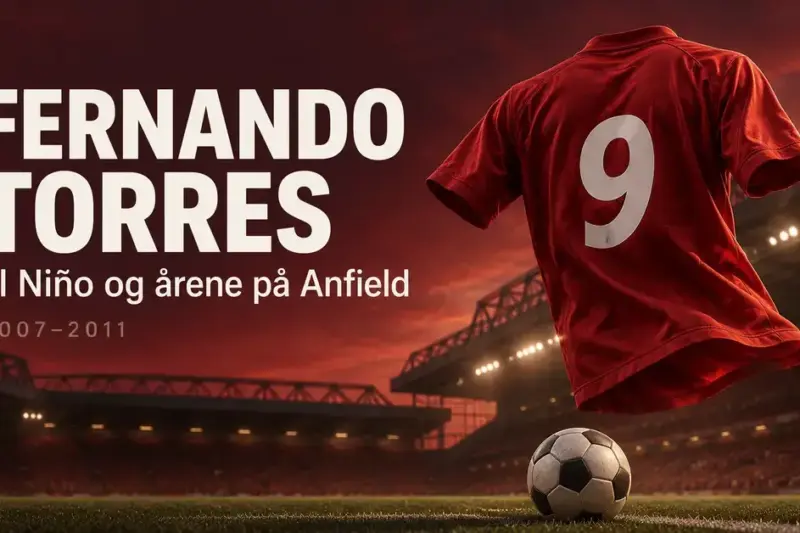Illustrasjon av en rød fotballdrakt med nummer 9 og en fotball foran et opplyst stadion, med teksten «Fernando Torres: El Niño og årene på Anfield» og årstallene 2007–2011.