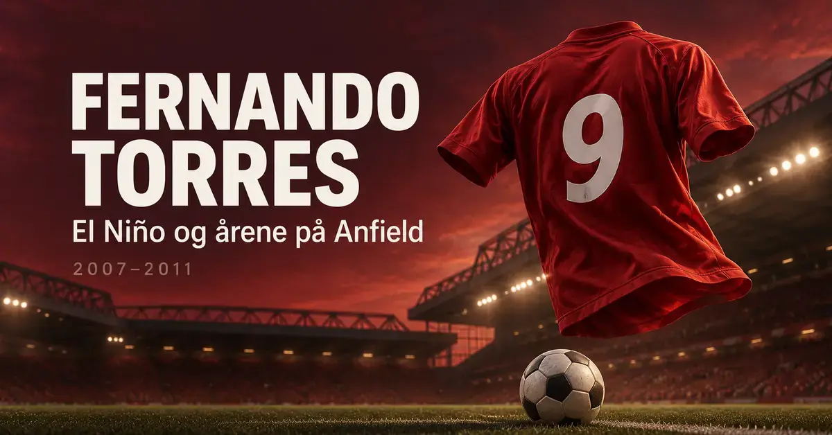 Illustrasjon av en rød fotballdrakt med nummer 9 og en fotball foran et opplyst stadion, med teksten «Fernando Torres: El Niño og årene på Anfield» og årstallene 2007–2011.