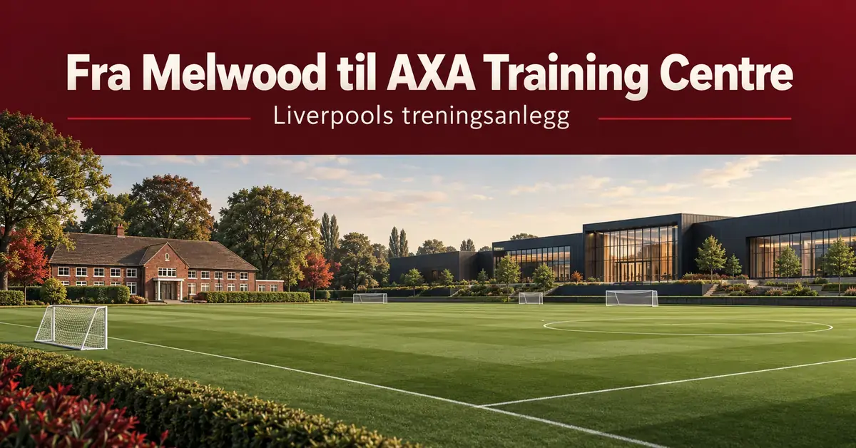 Konseptillustrasjon av Liverpools overgang fra Melwood til AXA Training Centre, med eldre og moderne treningsbygg ved grønne fotballbaner.