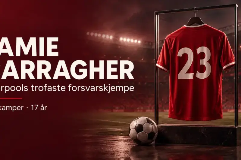 Rød fotballdrakt med nummer 23 og en fotball foran et stadion, med teksten «Jamie Carragher – Liverpools trofaste forsvarskjempe» og «737 kamper · 17 år».