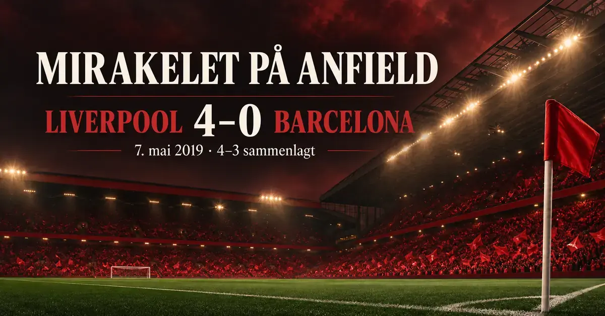 Grafikk av en flombelyst fotballstadion med rødt hjørneflagg og teksten «Mirakelet på Anfield», Liverpool–Barcelona 4–0 den 7. mai 2019 og 4–3 sammenlagt.