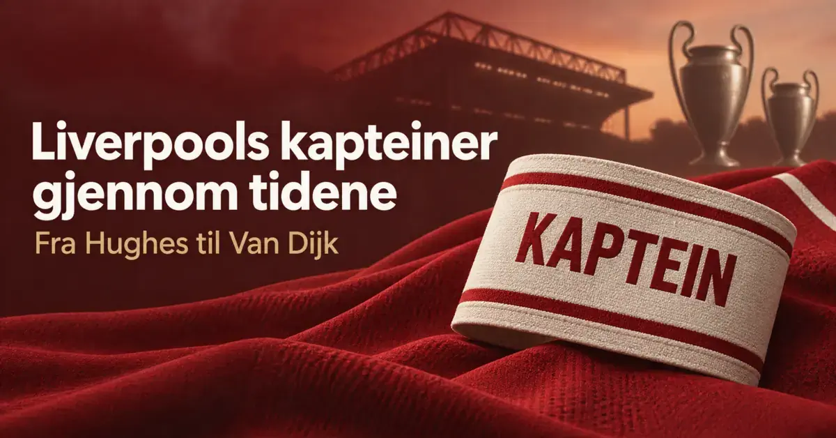Et hvitt kapteinsbind på rødt draktstoff foran et stadion og to pokaler illustrerer Liverpools kapteinshistorie fra Hughes til Van Dijk.