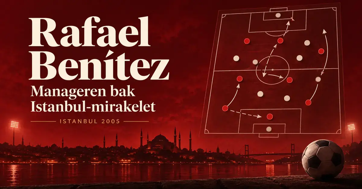 Grafikk i rødt og kremhvitt med teksten «Rafael Benítez – Manageren bak Istanbul-mirakelet», en taktikktavle, en fotball og Istanbuls silhuett.